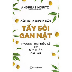 [Download Sách] Sách - Cẩm nang hướng dẫn tẩy sỏi gan mật - Phương pháp diệu kỳ cho sức khoẻ dài lâu