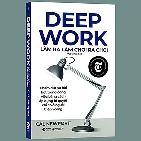Trạm Đọc | Deep Work: Làm Ra Làm, Chơi Ra Chơi