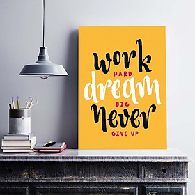 Tranh động lực trang trí văn phòng làm việc  - Work hard, dream big, never give up - DL021