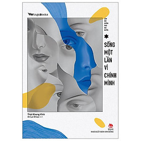 Cảm Xúc Không Phải Đặc Quyền - Sống Một Lần Vì Chính Mình