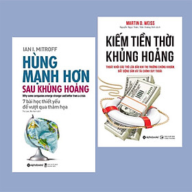 Combo Nghệ Thuật Sống Còn Cho Doanh Nghiệp Trong Giai Đoạn Khủng Hoảng: Kiếm Tiền Thời Khủng Hoảng - Thoát Khỏi Các Trò Lừa Đảo Khi Thị Trường Chứng Khoán, Bất Động Sản Và Tài Chính Suy Thoái (Tái Bản 2020) + Hùng Mạnh Hơn Sau Khủng Hoảng (7 Bài Học Thiết Yếu Để Vượt Qua Thảm Họa) ( Những Bài Học Đắt Giá Cho Doanh Nhân )