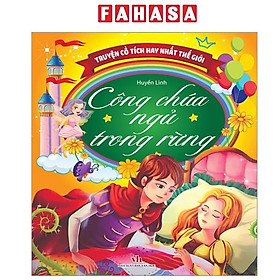 Sách - Truyện Cổ Tích Hay Nhất Thế Giới - Công Chúa Ngủ Trong Rừng