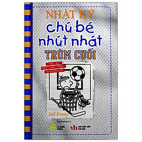 Sách Nhật Ký Chú Bé Nhút Nhát - Tập 16: Trùm Cuối