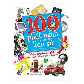 100 Phát Minh Làm Nên Lịch Sử (Tái Bản 2019) - Tặng kèm móc khóa