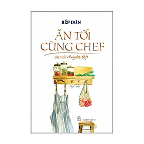 Ăn Tối Cùng Chef Và Nói Chuyện Bếp - Trẻ