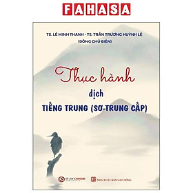 Sách - Thực Hành Dịch Tiếng Trung (Sơ-Trung Cấp) - Nhà Xuất Bản Lao Động