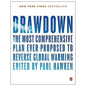 [Download Sách] Drawdown: The Most Comprehensive Plan Ever Proposed To Reverse Global Warming