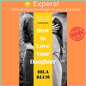 Sách - How to Love Your Daughter - The 'excellent and unforgettable' prize-winning  by Hila Blum (UK edition, hardcover)