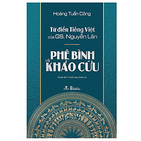 Từ Điển Tiếng Việt Của Gs. Nguyễn Lân – Phê Bình Và Khảo Cứu – Phương Nam