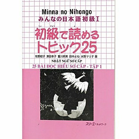 Hình ảnh Minna No Nihongo I Nhật Ngữ Sơ Cấp - 25 Bài Đọc Hiểu Sơ Cấp - Tập 1