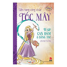Cẩm Nang Công Chúa Tóc Mây - Bí Kíp Cam Đảm Và Sáng Tạo