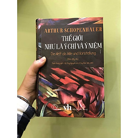 (bản đầy đủ) THẾ GIỚI NHƯ LÀ Ý CHÍ VÀ Ý NIỆM (bìa cứng) - ARTHUR SCHOPENHAUER - Triết Học Kinh Điển