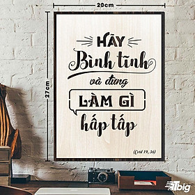 Mua Tranh công giáo TBIG-CG010: Hãy bình tĩnh và đừng làm gì hấp tấp 20x27cm