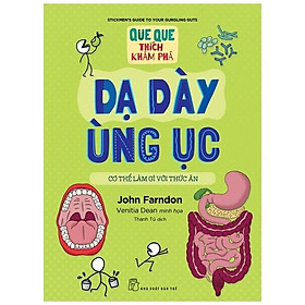Que que thích khám phá: dạ dày ùng ục - cơ thể làm gì với thức ăn