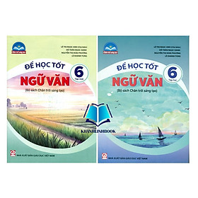 Combo Để học tốt ngữ văn 6 - tập 1 + 2 ( chân trời sáng tạo )