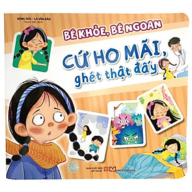 Sách Bé Khỏe, Bé Ngoan: Cứ Ho Mãi, Ghét Thật Đấy