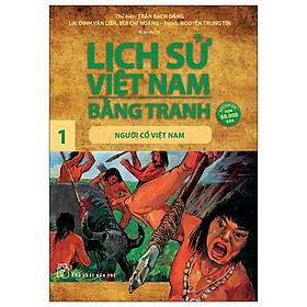 Lịch Sử Việt Nam Bằng Tranh 01: Người Cổ Việt Nam (Tái Bản 2022)