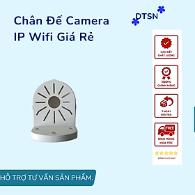 Chân Đế Camera IP Wifi Giá Rẻ -  Đa Năng Lắp Được Camera Xoay Ezviz, Imou, Kbone, Vitacam c1280 .....