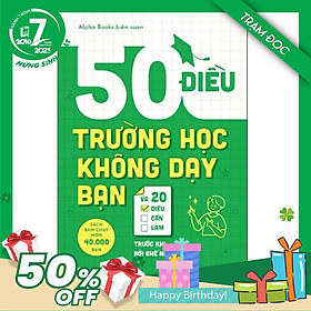 50 Điều Trường Học Không Dạy Bạn Và 20 Điều Cần Làm Trước Khi Rời Ghế Nhà Trường