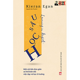 HỌC SÂU – Kieran Egan – Nguyễn Hữu Thọ dịch – NXB Phụ nữ Việt Nam (bìa mềm)