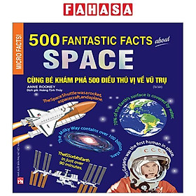 500 Fantastic Facts About Space - Cùng Bé Khám Phá 500 Điều Thú Vị Về Vũ Trụ (Tái Bản 2023)