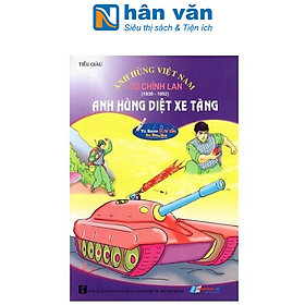 Download sách Anh Hùng Việt Nam: Cù Chính Lan - Anh Hùng Diệt Xe Tăng