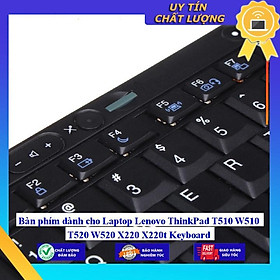 Bàn phím dùng cho Laptop Lenovo ThinkPad T510 W510 T520 W520 X220 X220t  - Hàng Nhập Khẩu New Seal