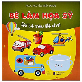 Bé Làm Họa Sỹ - Bé Tô Màu Đồ Chơi