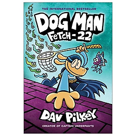 Fetch-22: From The Creator Of Captain Underpants (Dog Man #8)