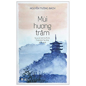 Mùi Hương Trầm - Nguyễn Tường Bách - Tái bản - (bìa mềm)