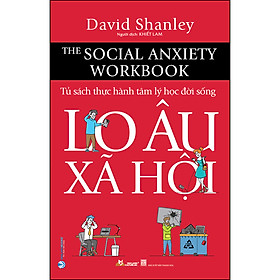 Hình ảnh Lo Âu Xã Hội (Tủ Sách Thực Hành Tâm Lý Học Đời Sống)