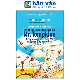 Hình ảnh Khoa Học Khám Phá - Những Câu Chuyện Phiêu Lưu Của Mr. Tompkins Trong Vương Quốc Tương Đối Và Vương Quốc Nguyên Tử