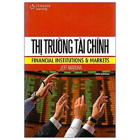 [Download Sách] Thị Trường Tài Chính - Financial Institutions And Markets
