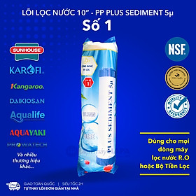 Lõi Lọc 10 inch PP Plus Sediment Nestca Cao Cấp - Bộ Lõi Lọc Thô 123 10in Lõi Số 1 - Hàng Chất Lượng - Lõi Dùng Cho Tất Cả Dòng Máy Lọc Nước RO Karofi Sunhouse Kangaroo Daikiosan Toshiba Ava Mutosi Prowatech AquaYaki Aqualife Vithaco ...