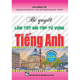 Sách - Bí Quyết Làm Tốt Bài Tập Từ Vựng Tiếng Anh - Dùng Chung Cho Các Bộ SGK Hiện Hành - Hồng Ân
