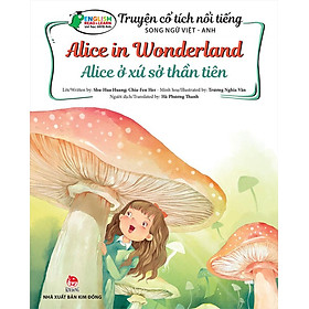 Truyện Cổ Tích Nổi Tiếng Song Ngữ Việt-Anh - Alice In Wonderland - Alice Ở Xứ Sở Thần Tiên
