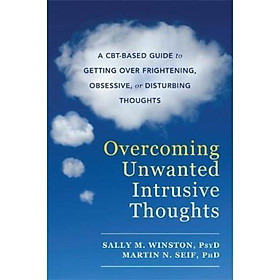 Sách - Overcoming Unwanted Intrusive Thoughts : A CBT-Based Guide to Getting by Sally M. Winston (US edition, paperback)