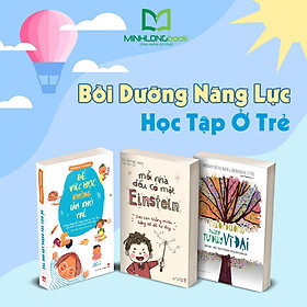 Hình ảnh Combo sách: Nuôi Dưỡng Những Tư Duy Vĩ Đại + Mỗi Nhà Đều Có Một Einstein + Để Việc Học Không Làm Khó Trẻ