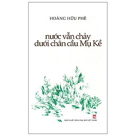 Sách Nước Vẫn Chảy Dưới Chân Cầu Mụ Kề