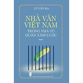 Hình ảnh (bìa cứng) Nhà Văn Việt Nam Trong Nhà Tù Quân Xâm Lược - Lê Văn Ba