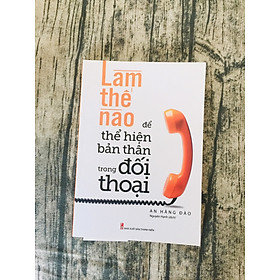 Làm Thế Nào Để Thể Hiện Bản Thân Trong Đối Thoại