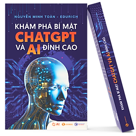 Sách Khám Phá Bí Mật ChatGPT Và AI Đỉnh Cao