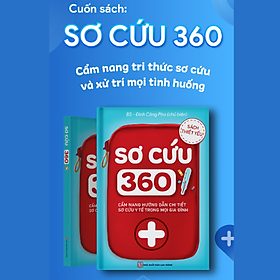 Sơ Cứu 360 Cẩm nang sơ cứu xử lý tình huống Bác sĩ Đinh Công Pho