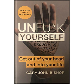 [Download Sách] Unfu*k Yourself: Get Out of Your Head and Into Your Life