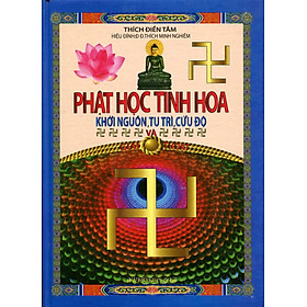 [Download Sách] PHẬT HỌC TINH HOA - KHỞI NGUỒN, TU TRÌ, CỨU ĐỘ