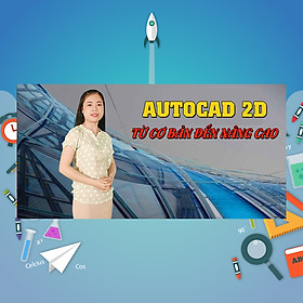 Khóa Học Autocad 2D Từ Cơ Bản Đến Nâng Cao