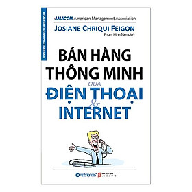 Sách Kinh Doanh Bán Hàng Hiện Đại: Bán Hàng Thông Minh Qua Điện Thoại Và Internet (Cẩm Nang, Tuyệt Chiêu Làm Gìau Từ Kinh Doanh Online)