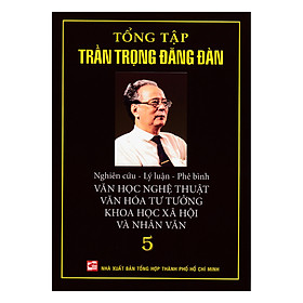 Download sách Tổng Tập Trần Trọng Đăng Đàn (Tập 5)