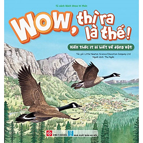 Sách Wow, thì ra là thế! - Kiến thức ít ai biết về động vật
