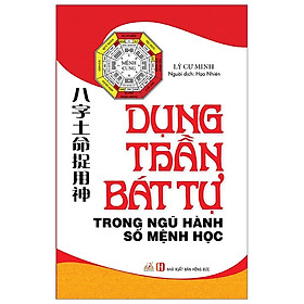 Dụng Thần Bát Tự Trong Ngũ Hành Số Mệnh Học - Vanlangbooks